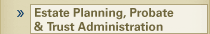Estate Planning, Probate & Trust Administration